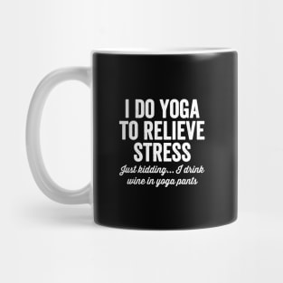 I do yoga to relieve stress Mug